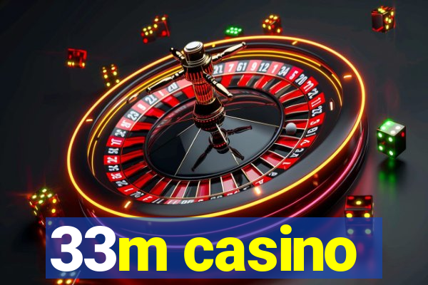 33m casino